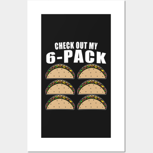 Check Out My Sixpack Tacos Posters and Art